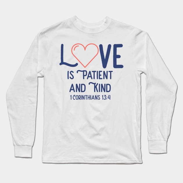 Love is Patient Long Sleeve T-Shirt by Fun Graffix!